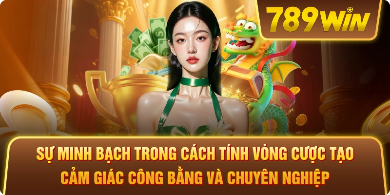 Sự minh bạch trong cách tính vòng cược tạo cảm giác công bằng và chuyên nghiệp.